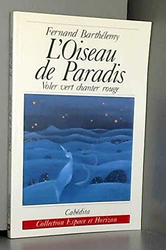 L'Oiseau de paradis : voler vert, chanter rouge