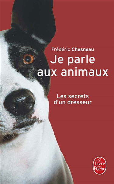 Je parle aux animaux : les secrets d'un dresseur