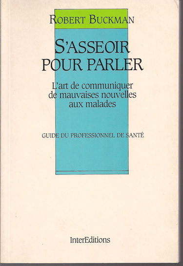 S'ASSEOIR POUR PARLER: L'art de communiquer de mauvaises nouvelles aux malades