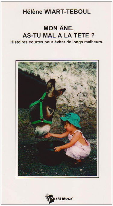 Mon âne, as-tu mal à la tête ? Petites histoires pour éviter de grands malheurs