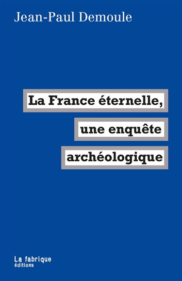 La France éternelle, une enquête archéologique