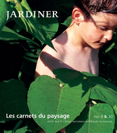 Carnets du paysage (Les), n° 9-10. Jardiner
