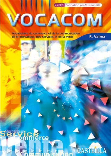 Vocacom, lycée, formation professionnelle : vocabulaire du commerce et de la communication, de la mercatique, des services et de la vente