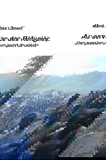 Au service des Réfugiés: Une passion d’un quart de siècle