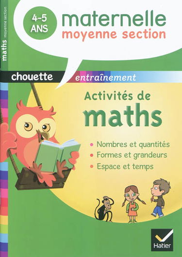Activités de maths, maternelle moyenne section, 4-5 ans : nombres et quantités, formes et grandeurs, espace et temps