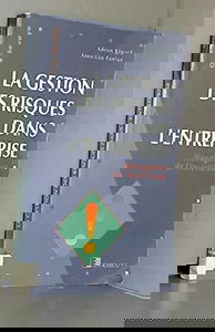 La Gestion des risques dans l'entreprise : management de l'incertitude