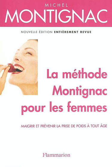 La méthode Montignac pour les femmes : maigrir et prévenir la prise de poids à tout âge