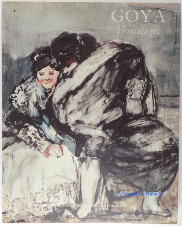 Goya, Hommages: Les annés bordelaises, 1824-1828 ; Présence de Goya au XIXe et XXe siècles
