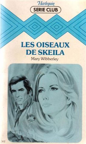Les oiseaux de Skeila : Collection : Harlequin série club n° 302