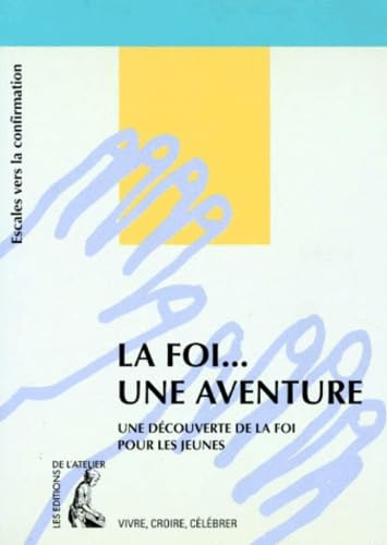 La foi...une aventure. Escales vers la confirmation