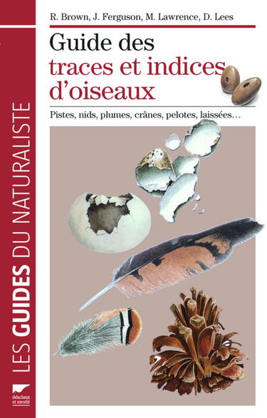 Guide des traces et indices d'oiseaux : pour déceler et interpréter toutes les traces des oiseaux dans la nature