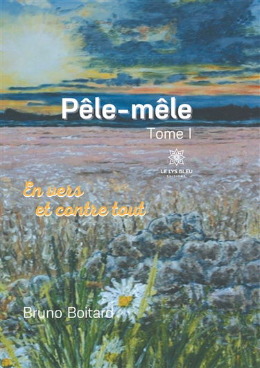 Pêle-mêle : Tome I En vers et contre tout