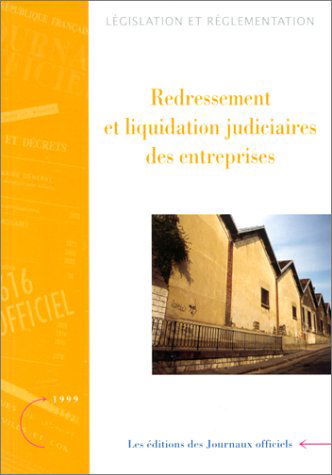 Redressement et liquidation judiciaires des entreprises: Administrateurs judiciaires, mandataires judiciaires à la liquidation des entreprises, experts en diagnostic d'entrepris