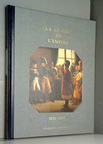 Histoire De La France Et Des Français Au Jour Le Jour : La Gloire De L'Empire