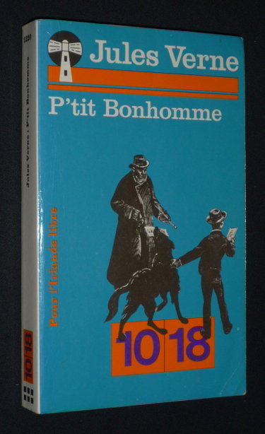 Couverture de P'tit Bonhomme, par Jules Verne. Suivi de "A propos de Sans famille" par Hector Malot par Jules Verne