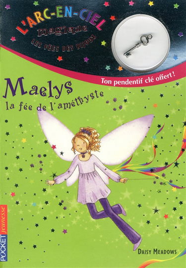 L'arc-en-ciel magique : les fées des bijoux. Vol. 5. Maelys, la fée de l'améthyste
