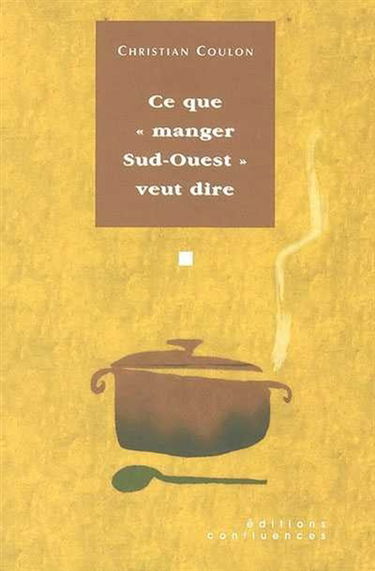 Ce que manger Sud-Ouest veut dire : essai vagabond