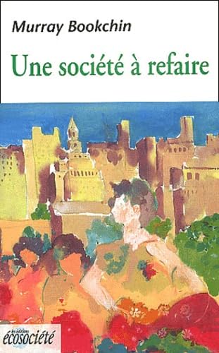 Une société à refaire. Vers une écologie de la liberté