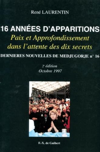 Dernières nouvelles de Medjugorje. Vol. 16. 16 années d'apparitions : paix et approfondissement dans l'attente des dix secrets