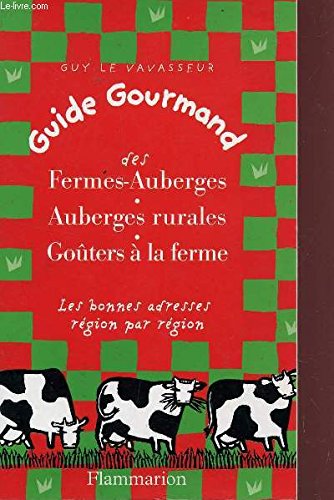 Guide gourmand des fermes auberges : les bonnes adresses région par région