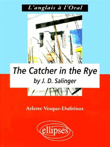 The catcher in the rye, by J. D. Salinger : anglais LV1 renforcée, terminale L