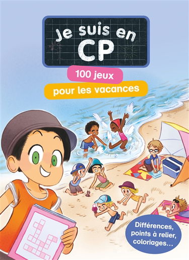 Je suis en CP : 100 jeux pour les vacances