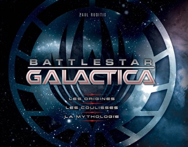 Couverture de Battlestar Galactica : les origines, les coulisses, la mythologie