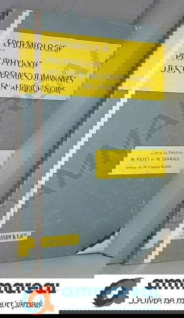 Epidemiologie Et Prophylaxie Des Endemies Dominantes En Afrique Noire / Edited by M. Payet and M. Sankale