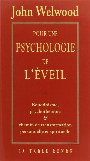 Pour une psychologie de l'éveil : bouddhisme, psychothérapie et chemin de transformation personnelle et spirituelle