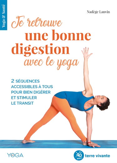 Je retrouve une bonne digestion avec le yoga : 2 séquences accessibles à tous pour bien digérer et stimuler le transit