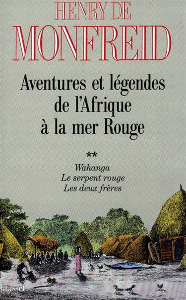 Aventures et légendes de l'Afrique à la mer Rouge. Vol. 2. Wahanga. Le Serpent rouge. Les Deux frères