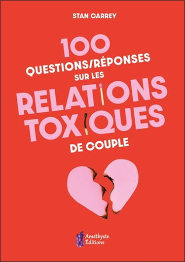 100 questions-réponses sur les relations toxiques de couple