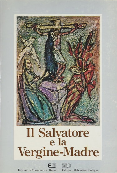 Couverture de Il salvatore e la Vergine madre. La maternità salvifica di Maria e le cristologie contemporanee. 3º Simposio internazionale mariologico (Roma, 1980)