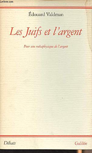 Les Juifs et l'argent : pour une métaphysique de l'argent