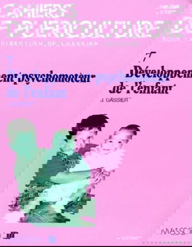 Cahiers de puériculture, n° 7. Développement psychomoteur de l'enfant : les étapes de la socialisation, les grands apprentissages, la créativité