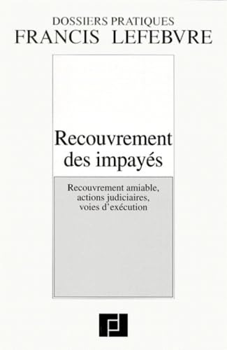 Recouvrement des impayés : recouvrement amiable, actions judiciaires, voies d'exécution