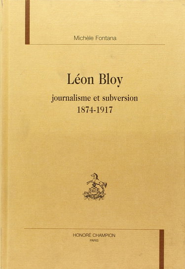 Léon Bloy : journalisme et subversion, 1874-1917