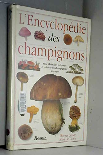 L'encyclopédie des champignons. Pour identifier, préparer et cuisiner les champignons sauvages