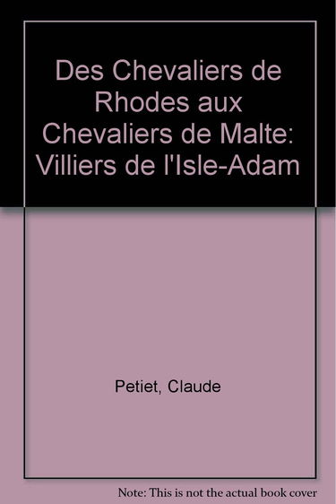 Des chevaliers de Rhodes aux chevaliers de Malte : Villiers de L'Isle-Adam