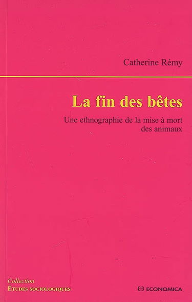 La fin des bêtes : une ethnographie de la mise à mort des animaux