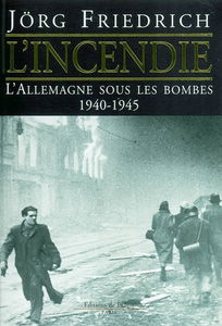 L'incendie : l'Allemagne sous les bombes, 1940-1945