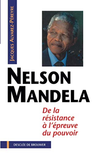Nelson Mandela : de la résistance à l'épreuve du pouvoir