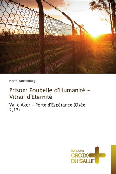 Prison : poubelle d'humanité - vitrail d'eternité