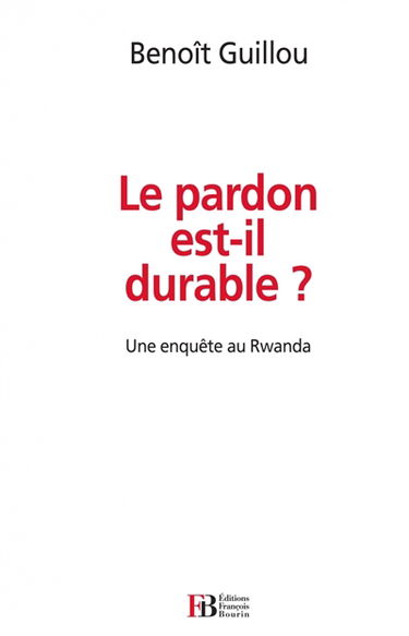 Le pardon est-il durable ? : une enquête au Rwanda