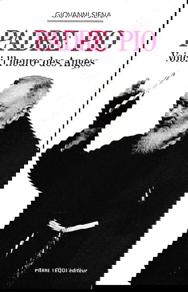 Padre Pio : voici l'heure des anges