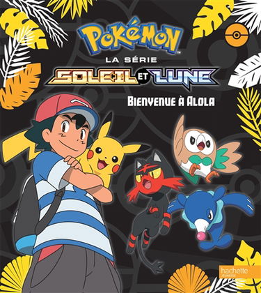 Pokémon : la série Soleil et lune. Vol. 1. Bienvenue à Alola