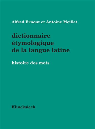 Dictionnaire étymologique de la langue latine : histoire des mots