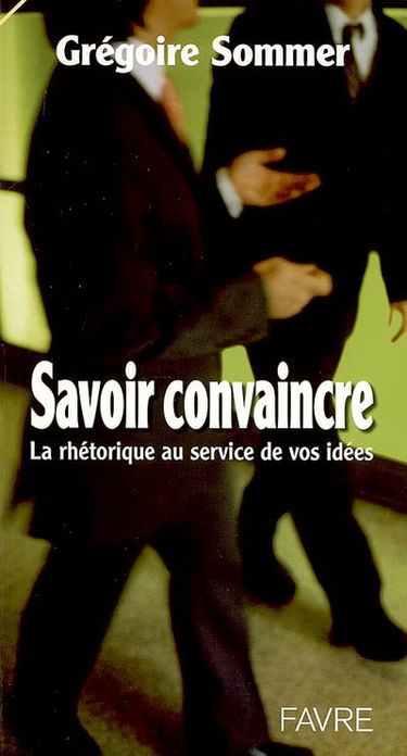 Savoir convaincre : la rhétorique au service de vos idées