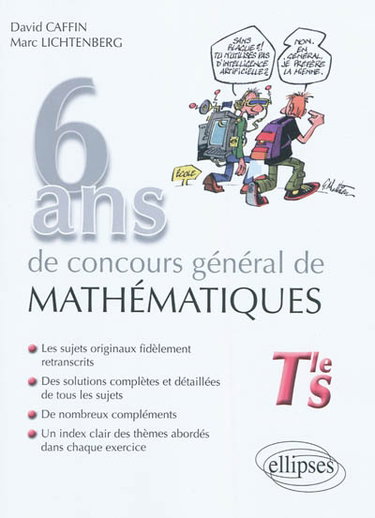 Couverture de 6 ans de concours général de mathématiques, terminale S : sujets, corrigés, compléments