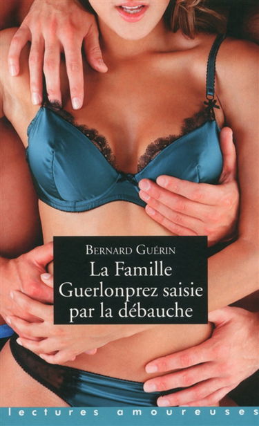 La famille Guerlonprez saisie par la débauche